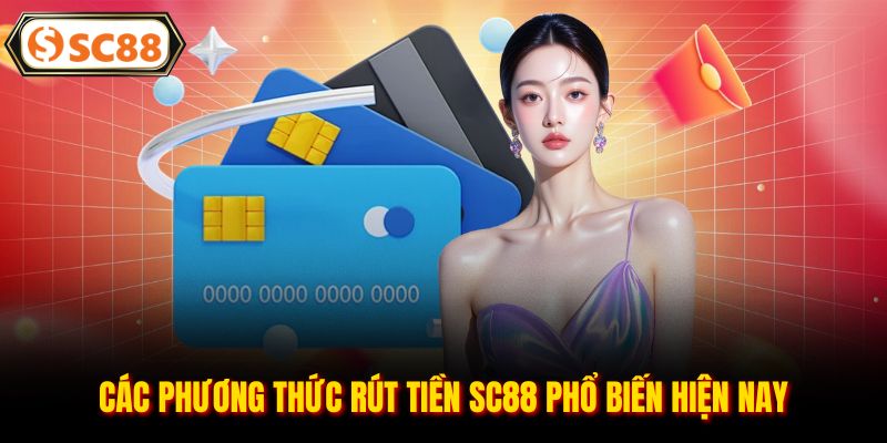 Các phương thức rút tiền SC88 phổ biến hiện nay